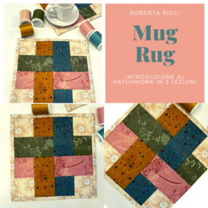 Corso Mug Rug- Introduzione al patchwork  venerdì 19 e 26 settembre 15.00-17.00