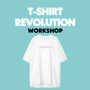 T-Shirt Revolution Workshop sabato 9 Maggio 10.00 - 16.00