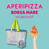Corso aperipizza borsa mare mercoledì 27 Maggio 18.30 - 21.30