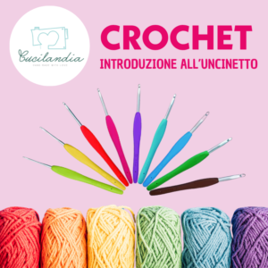 Crochet - Corso di avvicinamento all'uncinetto giovedì 8 ottobre 14.00-17.00